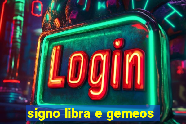 signo libra e gemeos