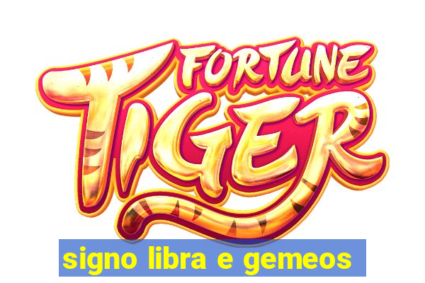 signo libra e gemeos