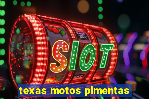 texas motos pimentas