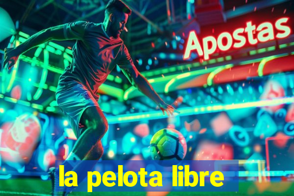 la pelota libre