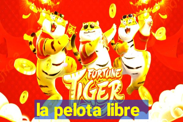 la pelota libre