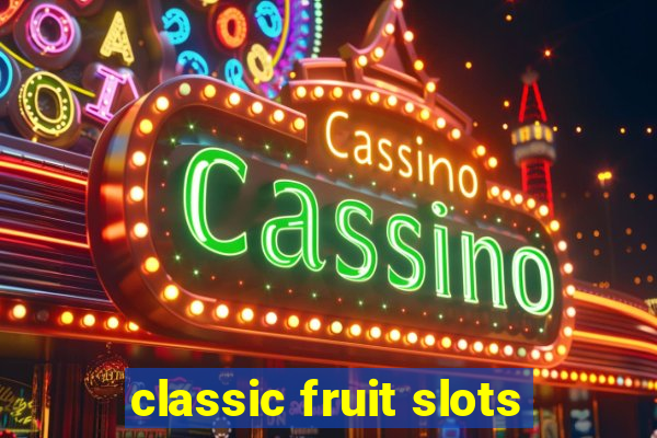 classic fruit slots