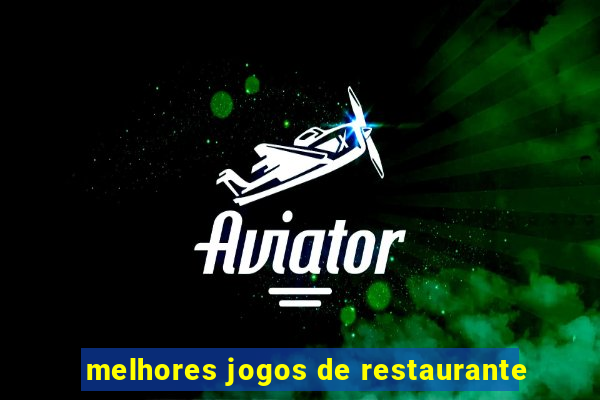 melhores jogos de restaurante