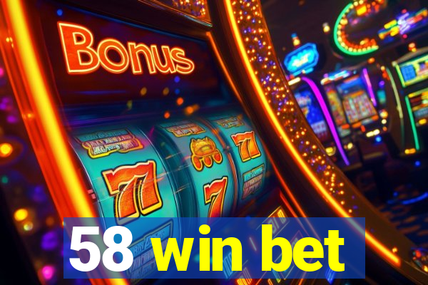 58 win bet