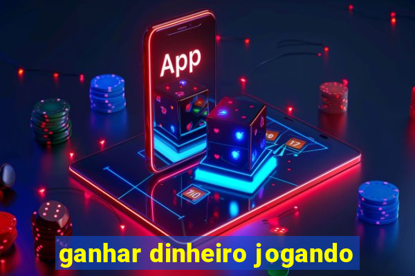 ganhar dinheiro jogando