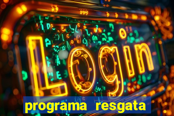 programa resgata brasil é confiável