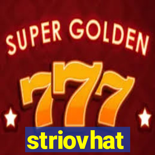 striovhat