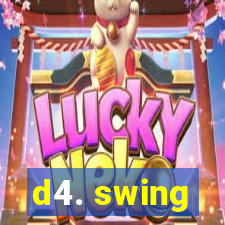 d4. swing