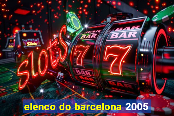 elenco do barcelona 2005