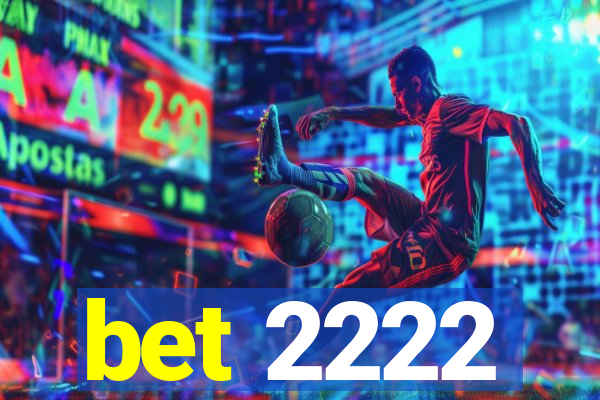 bet 2222