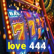 love 444