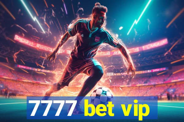 7777 bet vip