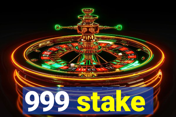 999 stake