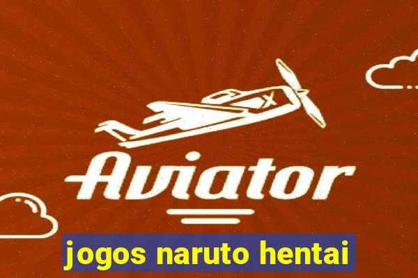 jogos naruto hentai