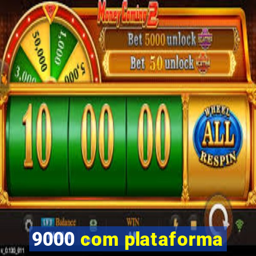 9000 com plataforma