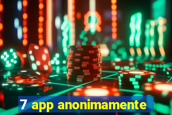 7 app anonimamente