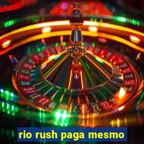 rio rush paga mesmo