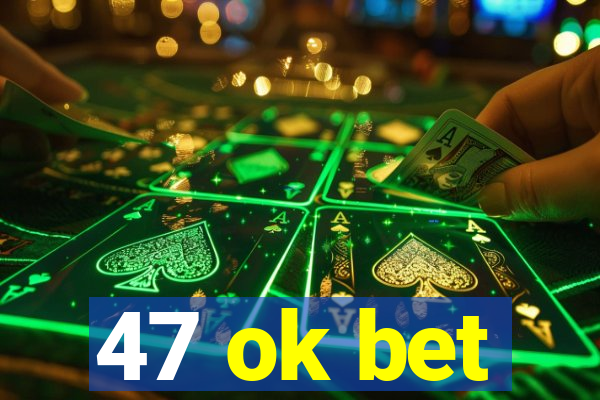 47 ok bet