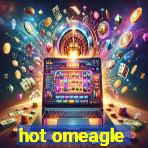 hot omeagle