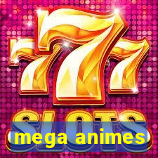 mega animes