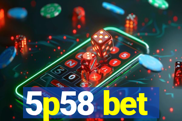 5p58 bet