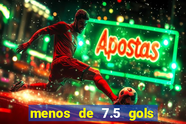 menos de 7.5 gols o que significa