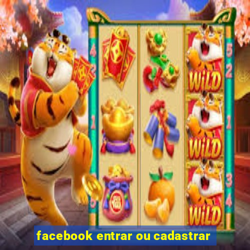 facebook entrar ou cadastrar