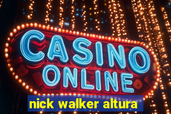 nick walker altura