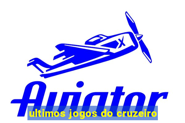 ultimos jogos do cruzeiro