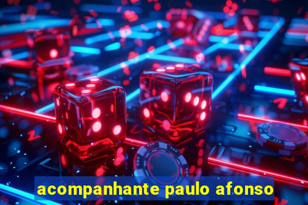 acompanhante paulo afonso