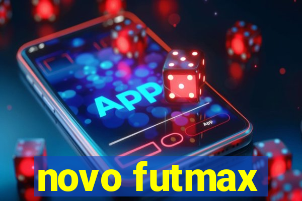 novo futmax