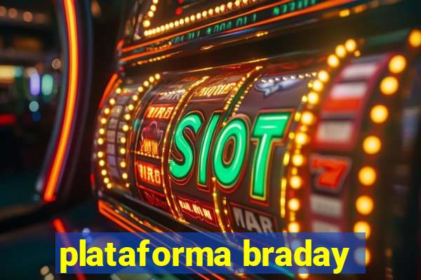 plataforma braday