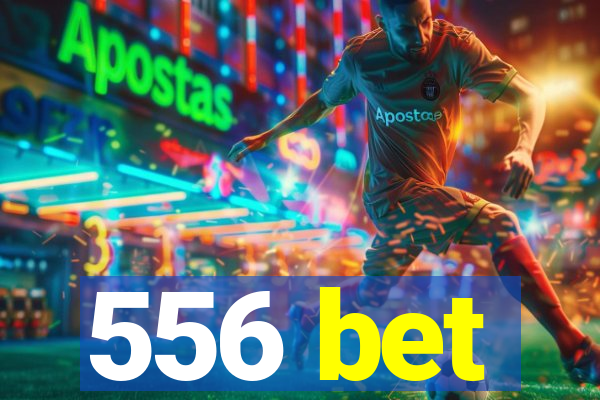 556 bet