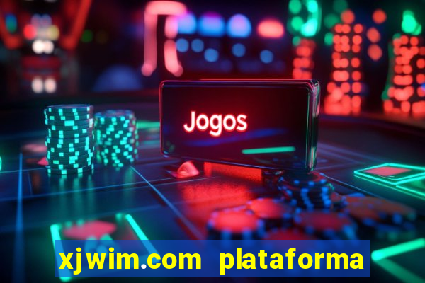 xjwim.com plataforma de jogos