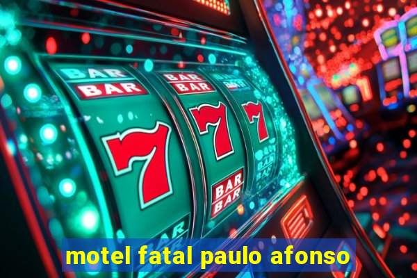 motel fatal paulo afonso