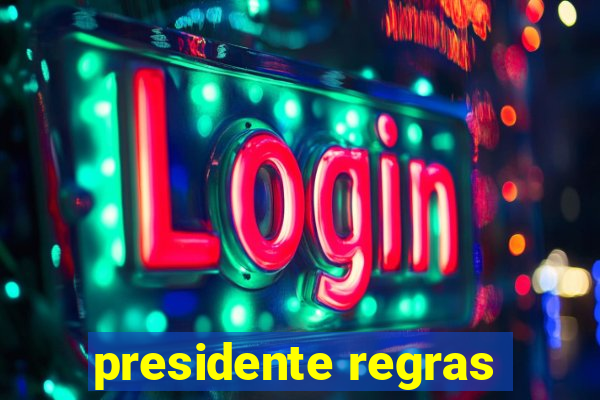 presidente regras