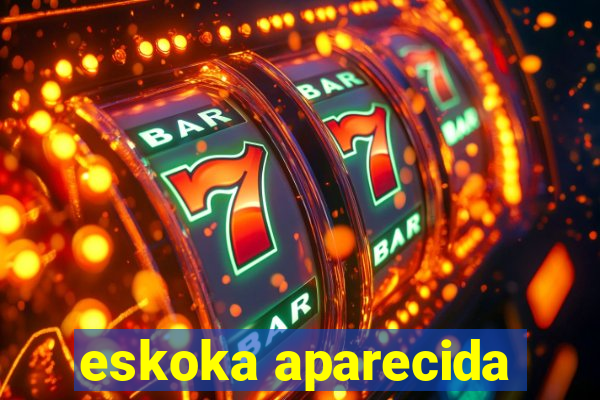 eskoka aparecida