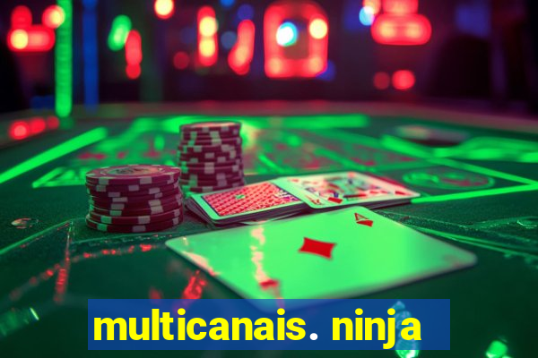 multicanais. ninja