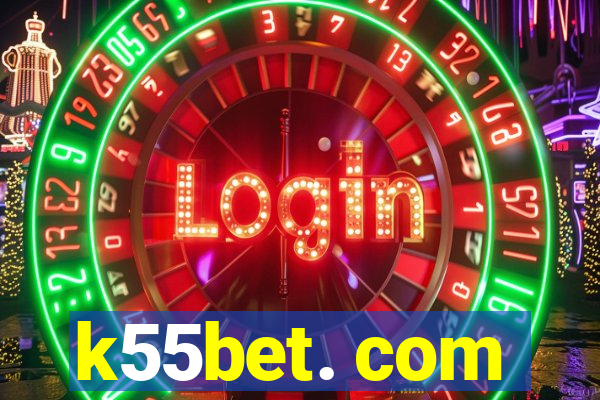 k55bet. com