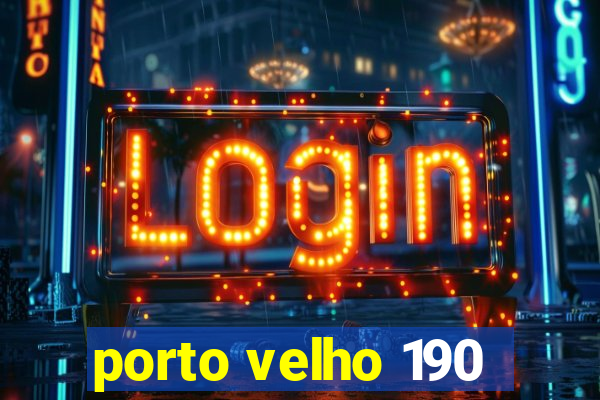 porto velho 190