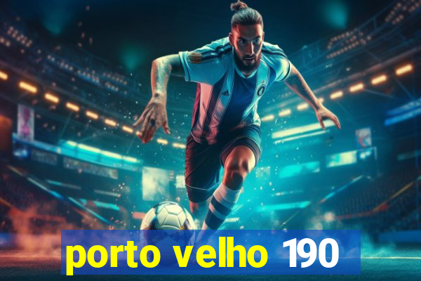 porto velho 190