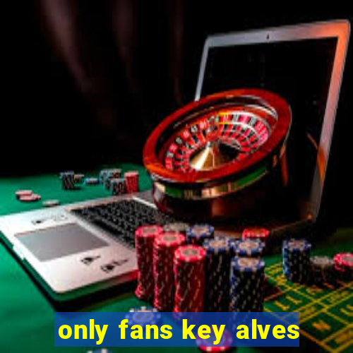 only fans key alves