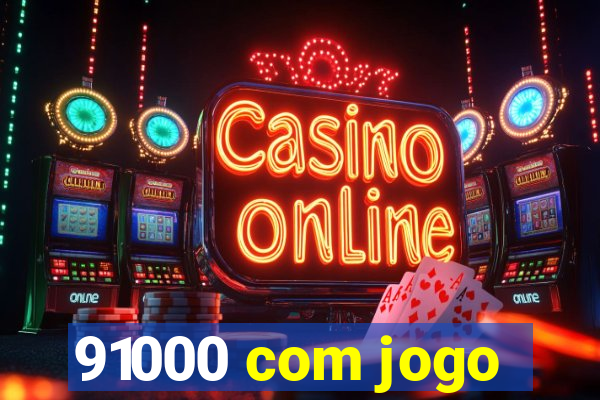 91000 com jogo