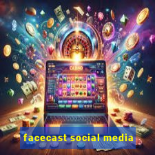 facecast social media