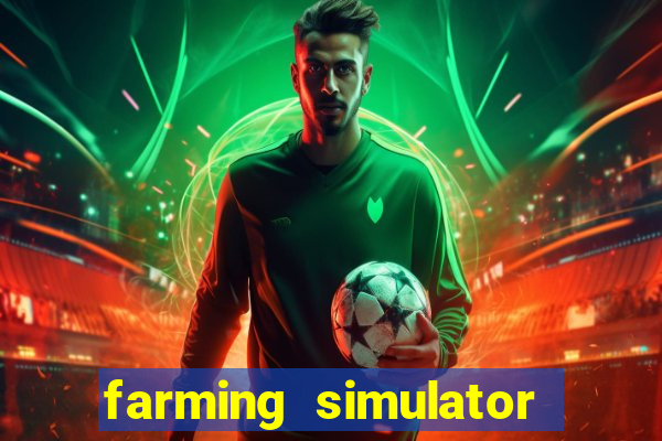 farming simulator 18 dinheiro infinito