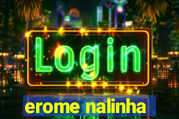 erome nalinha