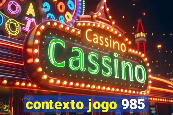 contexto jogo 985