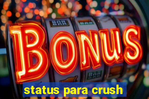 status para crush