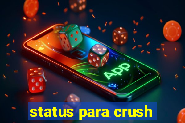 status para crush