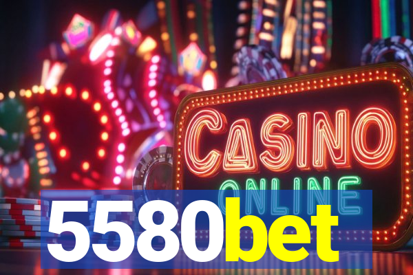 5580bet